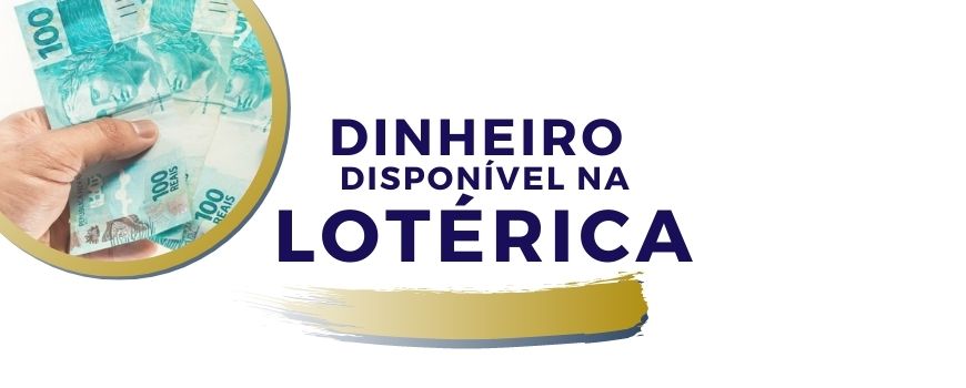 dinheiro disponível na loterica