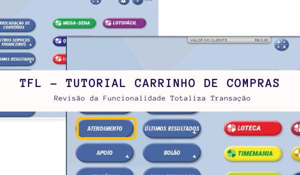 O carrinho de compras é uma revisão da funcionalidade TOTALIZA TRANSAÇÃO para atendimento à regulação BACEN–Circular
3.978/2020, e reforçando os controles de segurança nas Lotéricas.